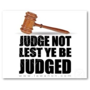 Judge not, says Jesus